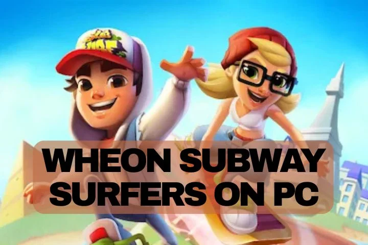 Wheon Subway Surfers for PC: The Complete Guide wheon subway surfers for pc